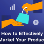 Effectively Marketing Your Product